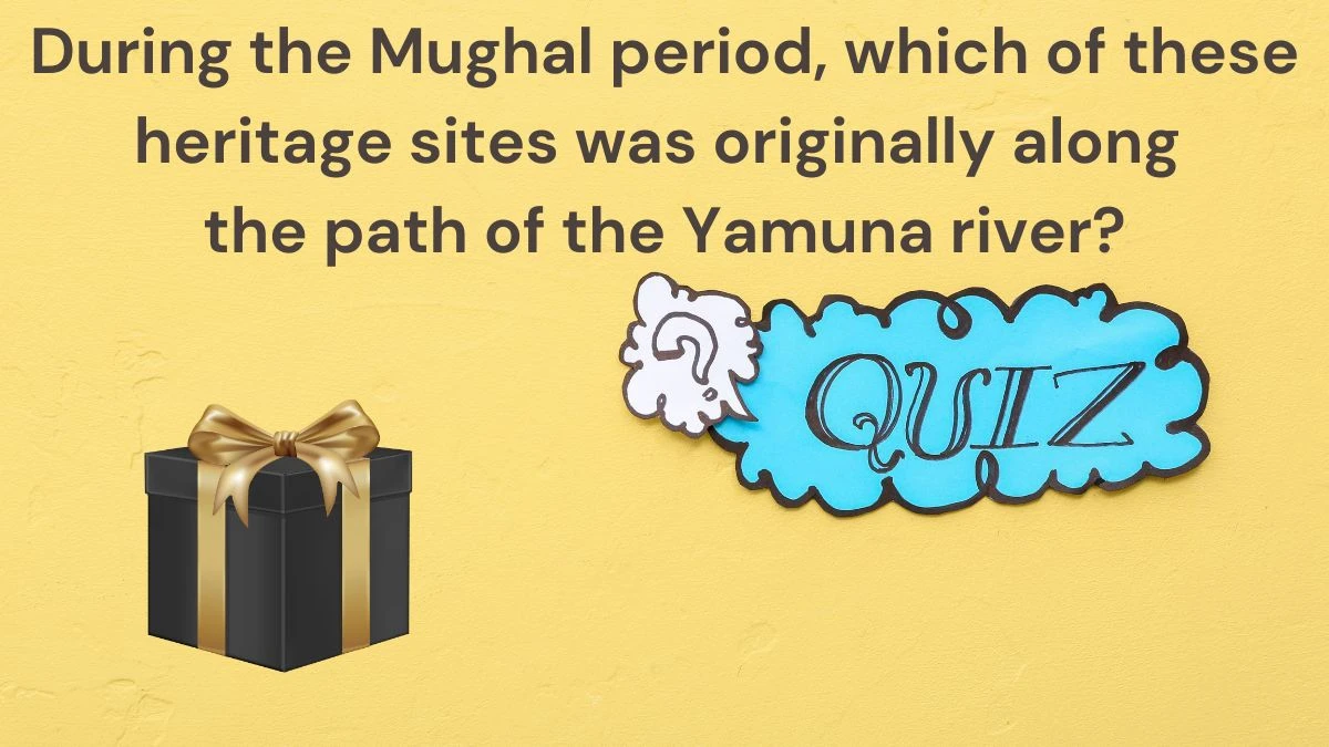 During the Mughal period, which of these heritage sites was originally along the path of the Yamuna river? Amazon Quiz Answer Today June 24, 2024