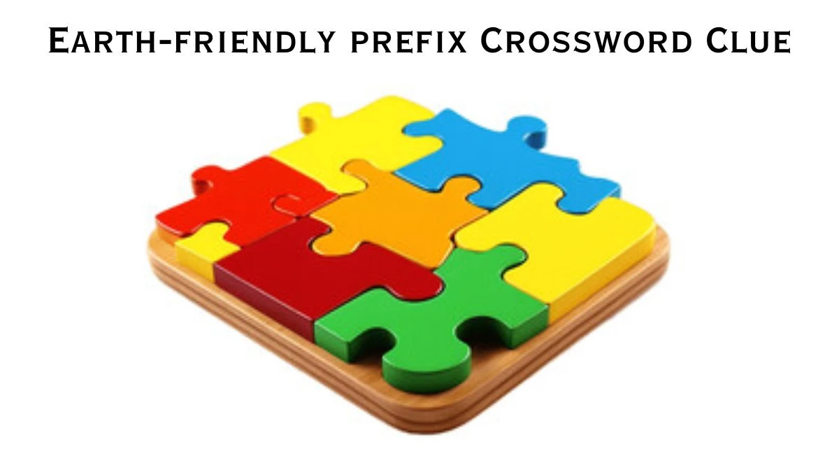 USA Today Earth-friendly prefix Crossword Clue Puzzle Answer from June 19, 2024
