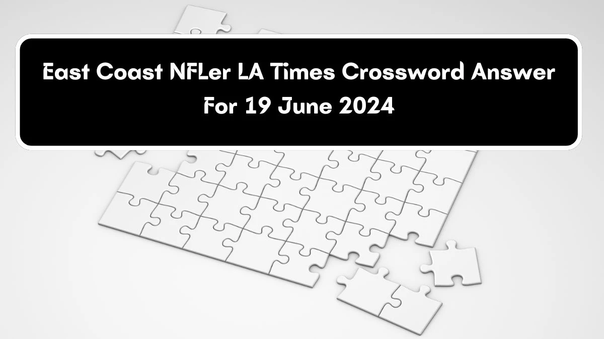 East Coast NFLer LA Times Crossword Clue Puzzle Answer from June 19, 2024