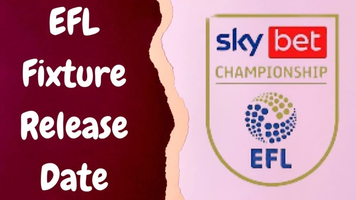 EFL Fixture Release Date, What to Watch For?