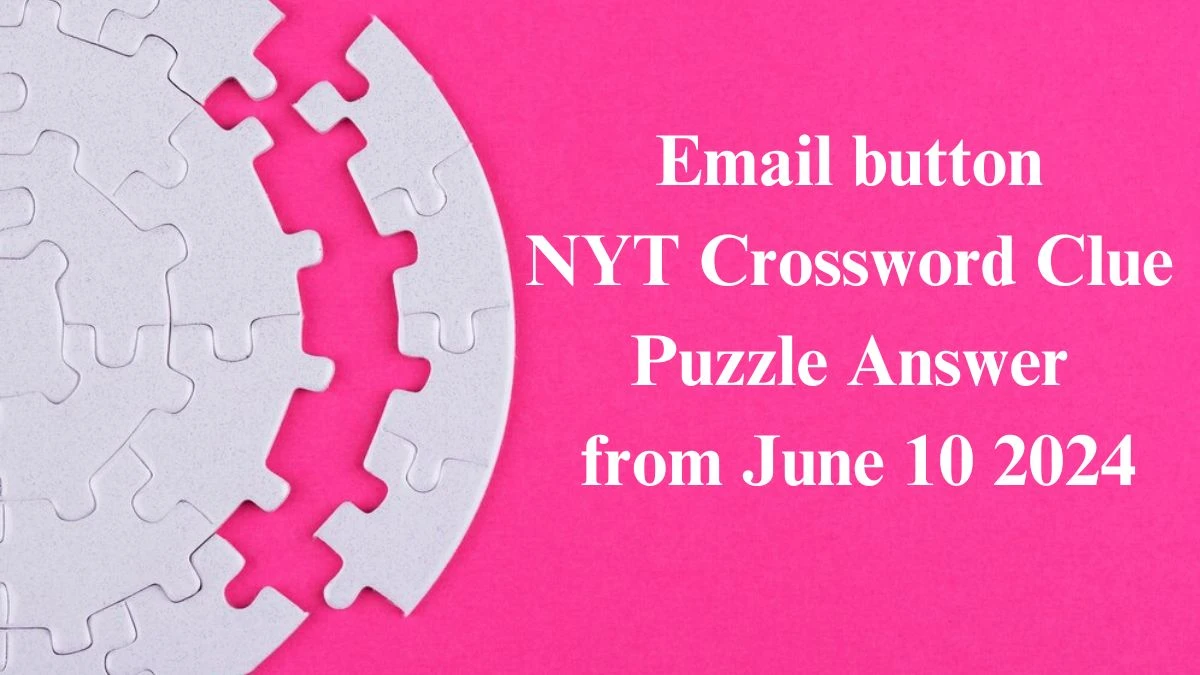 Email button NYT Crossword Clue Puzzle Answer from June 10 2024