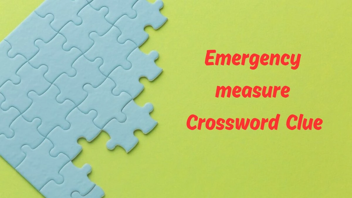 Emergency measure Daily Commuter Crossword Clue Puzzle Answer from June 29, 2024