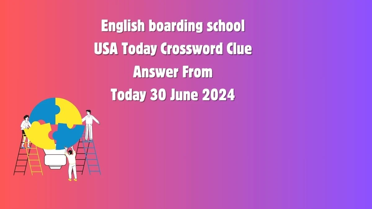 USA Today English boarding school Crossword Clue Puzzle Answer from June 30, 2024
