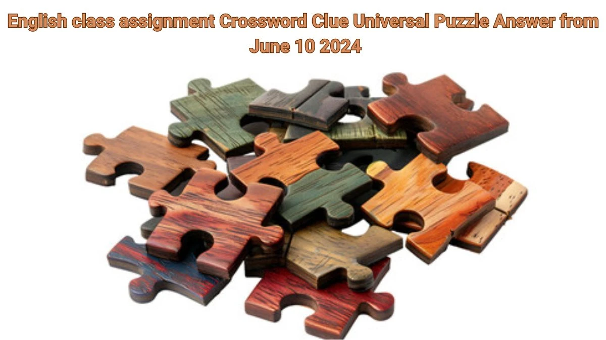 English class assignment Crossword Clue Universal Puzzle Answer from June 10 2024