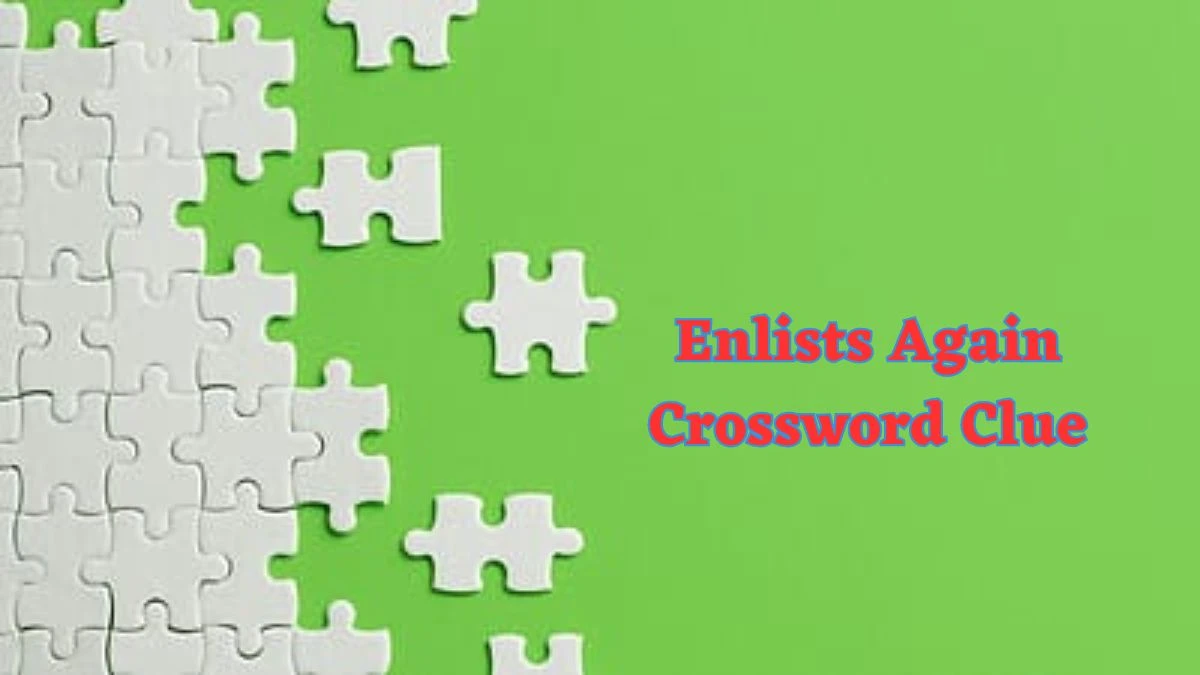 Enlists Again Daily Commuter Crossword Clue Puzzle Answer from June 21, 2024