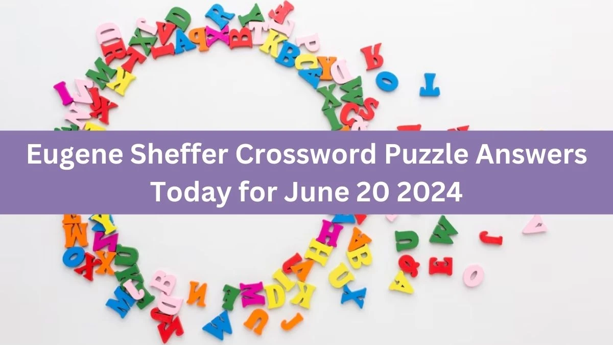 Eugene Sheffer Crossword Puzzle Answers Today for June 20 2024