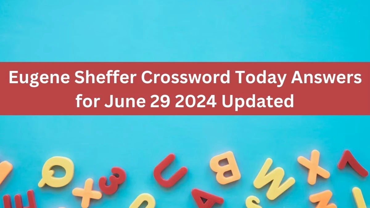 Eugene Sheffer Crossword Today Answers for June 29 2024 Updated