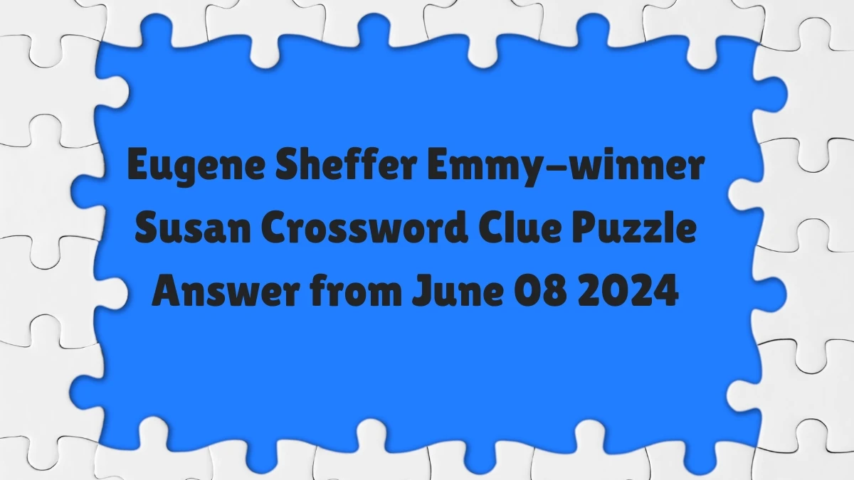 Eugene Sheffer Emmy-winner Susan Crossword Clue Puzzle Answer from June 08 2024