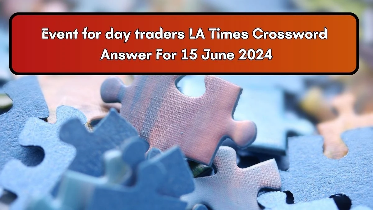 Event for day traders LA Times Crossword Clue Puzzle Answer from June 15, 2024