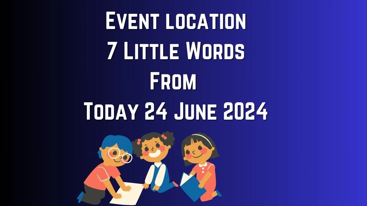 Event location 7 Little Words Puzzle Answer from June 24, 2024
