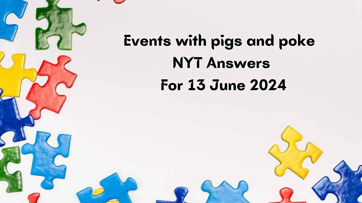 NYT Events with pigs and poke Crossword Clue Puzzle Answer from June 13, 2024