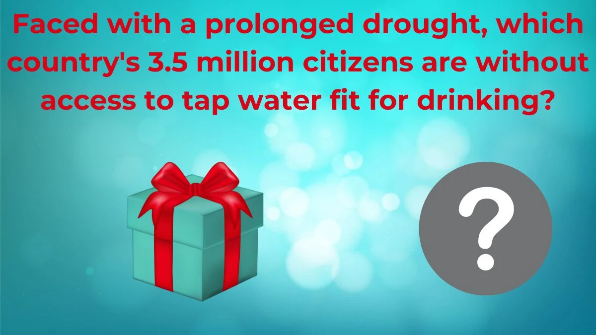 Faced with a prolonged drought, which country's 3.5 million citizens are without access to tap water fit for drinking? Amazon Quiz Answer Today June 27, 2024