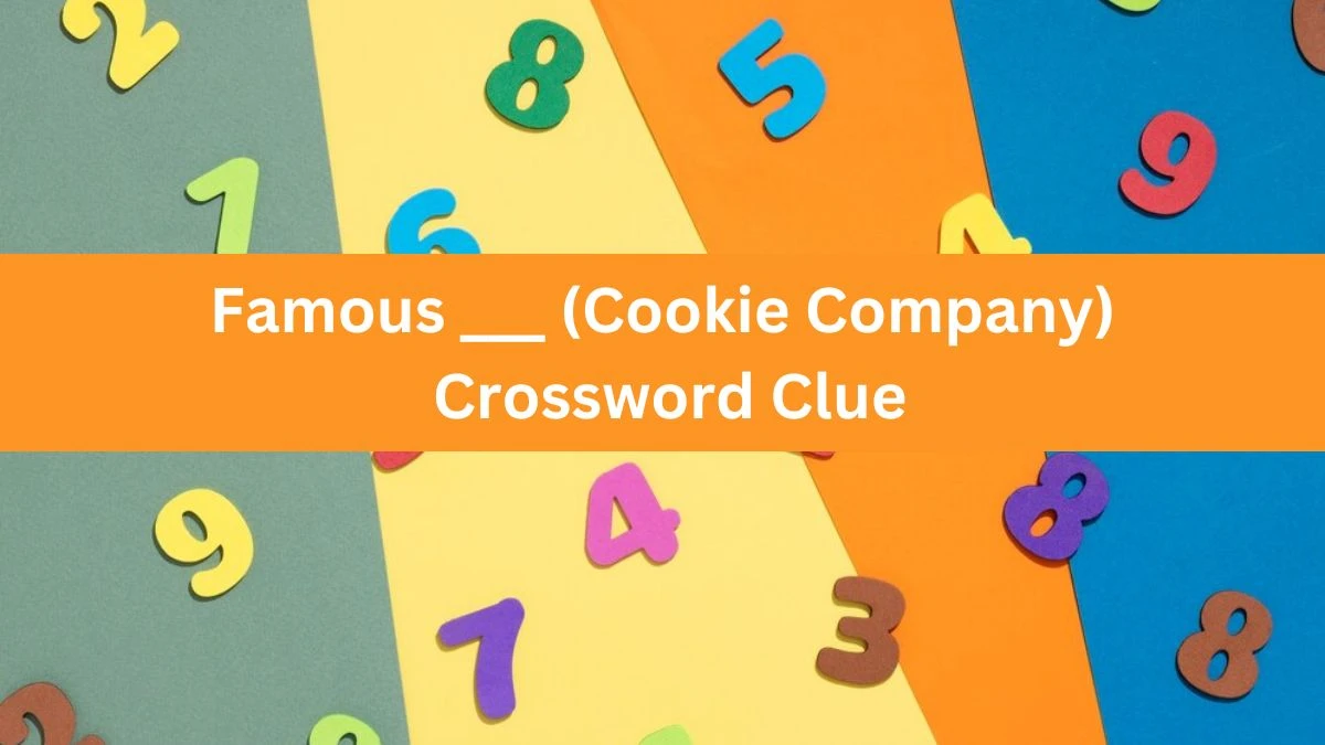 Famous ___ (Cookie Company) Crossword Clue Daily Themed Puzzle Answer from June 18, 2024