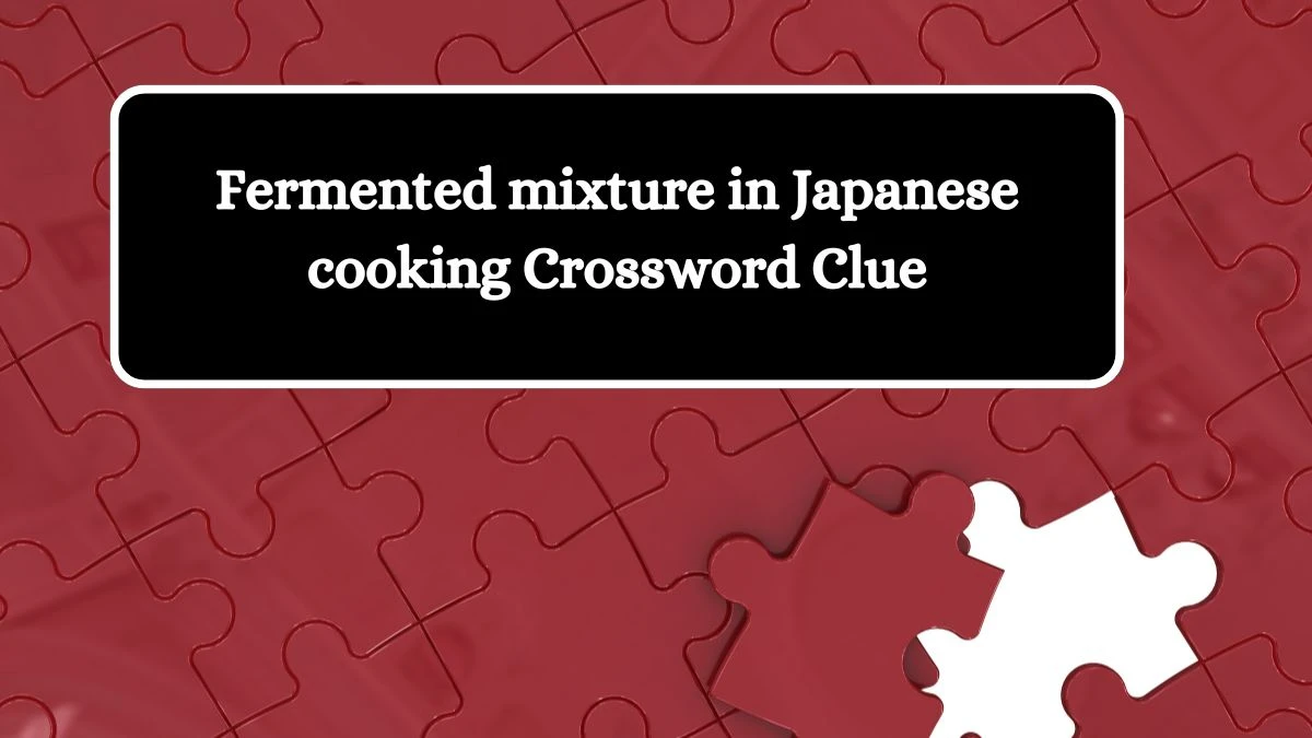 Fermented mixture in Japanese cooking NYT Crossword Clue Puzzle Answer from June 22, 2024