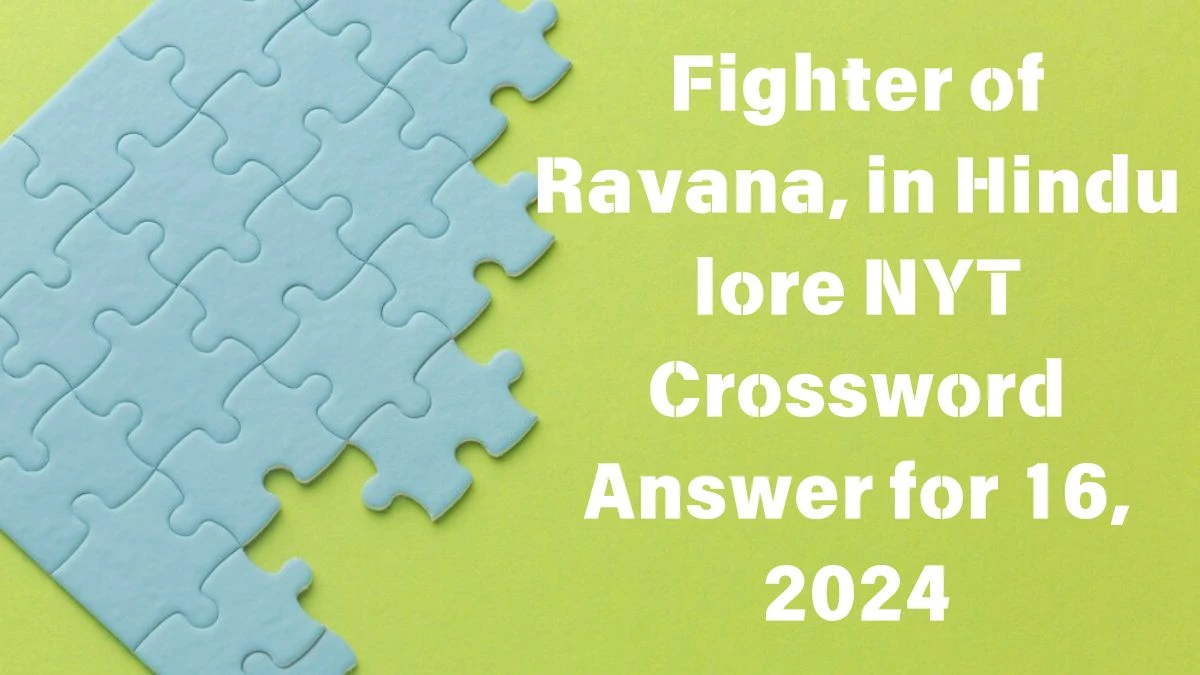NYT Fighter of Ravana, in Hindu lore Crossword Clue Puzzle Answer from June 16, 2024
