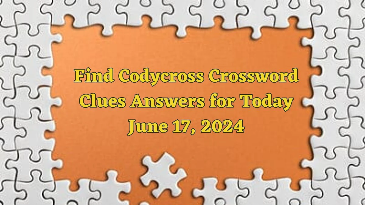 Find Codycross Crossword Clues Answers for Today June 17, 2024
