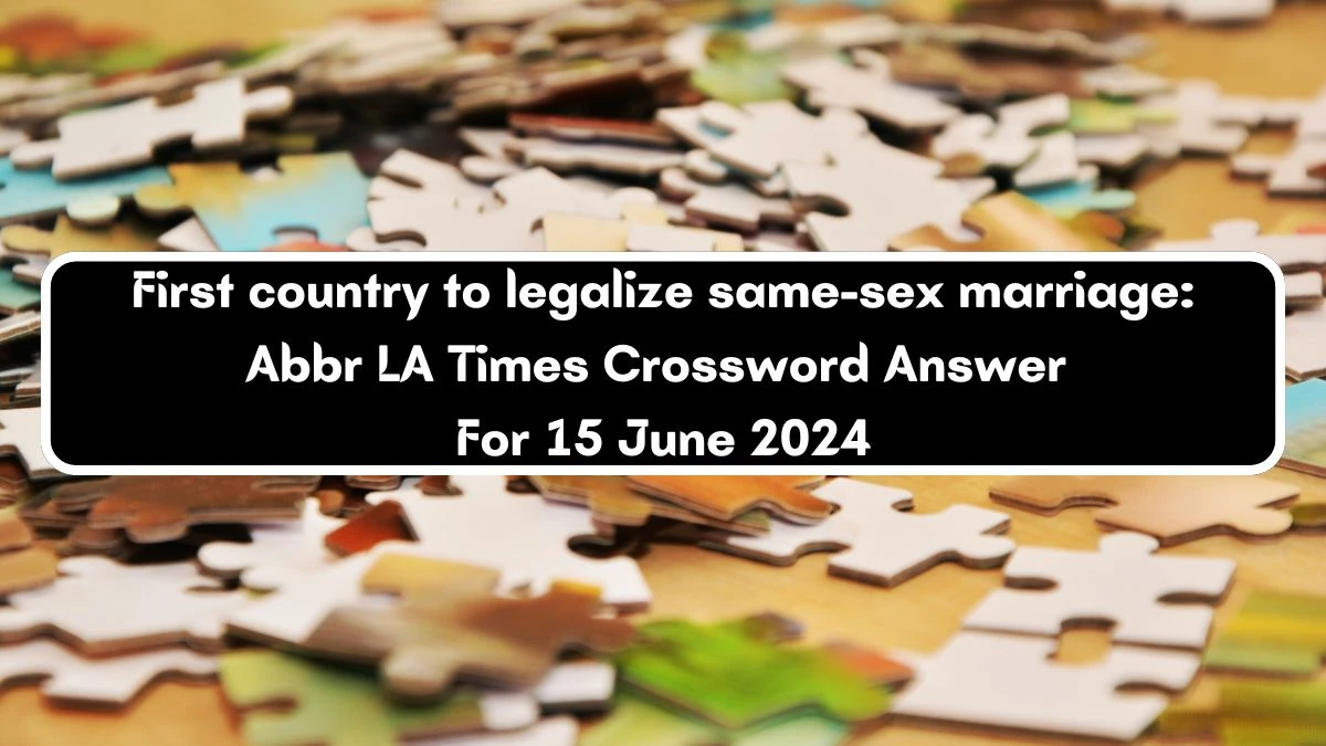 LA Times First country to legalize same-sex marriage: Abbr Crossword Clue Puzzle Answer from June 15, 2024