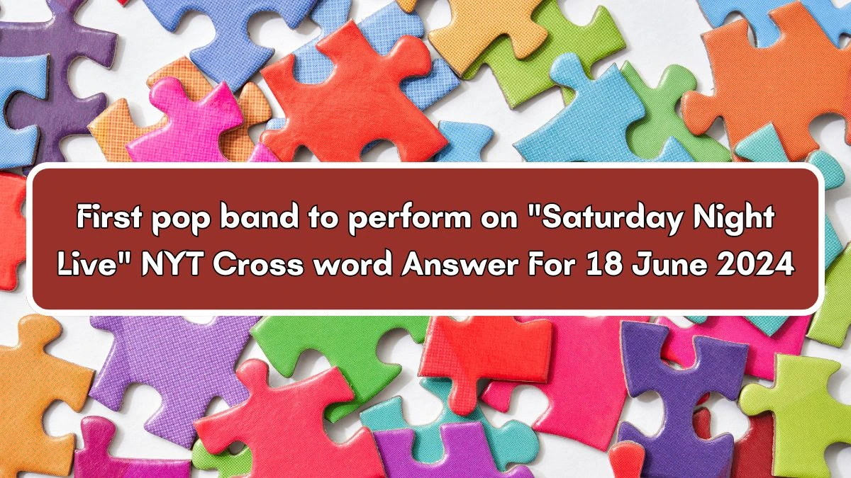 First pop band to perform on Saturday Night Live Crossword Clue NYT Puzzle Answer from June 18, 2024