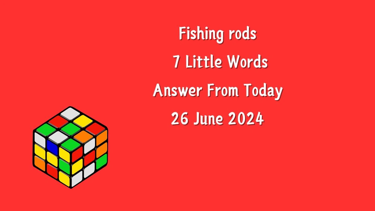 Fishing rods 7 Little Words Puzzle Answer from June 26, 2024