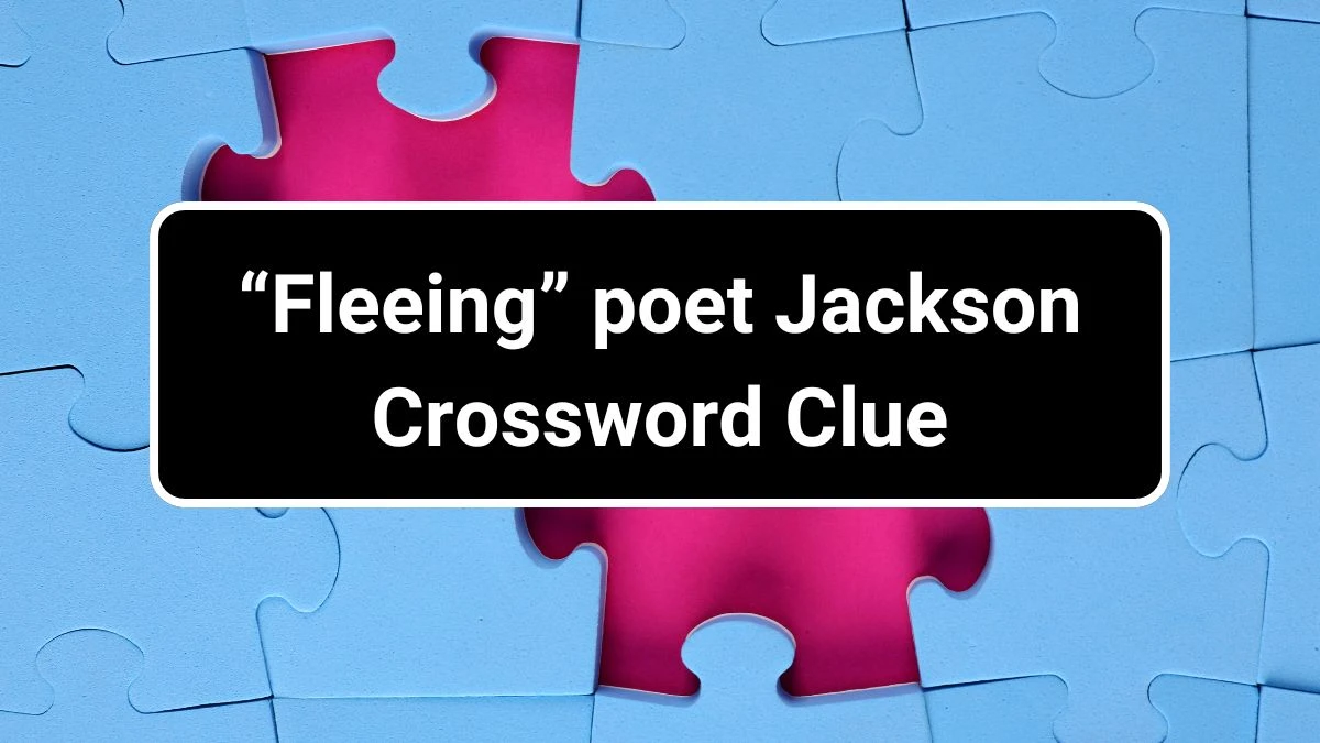 USA Today “Fleeing” poet Jackson Crossword Clue Puzzle Answer from June 28, 2024