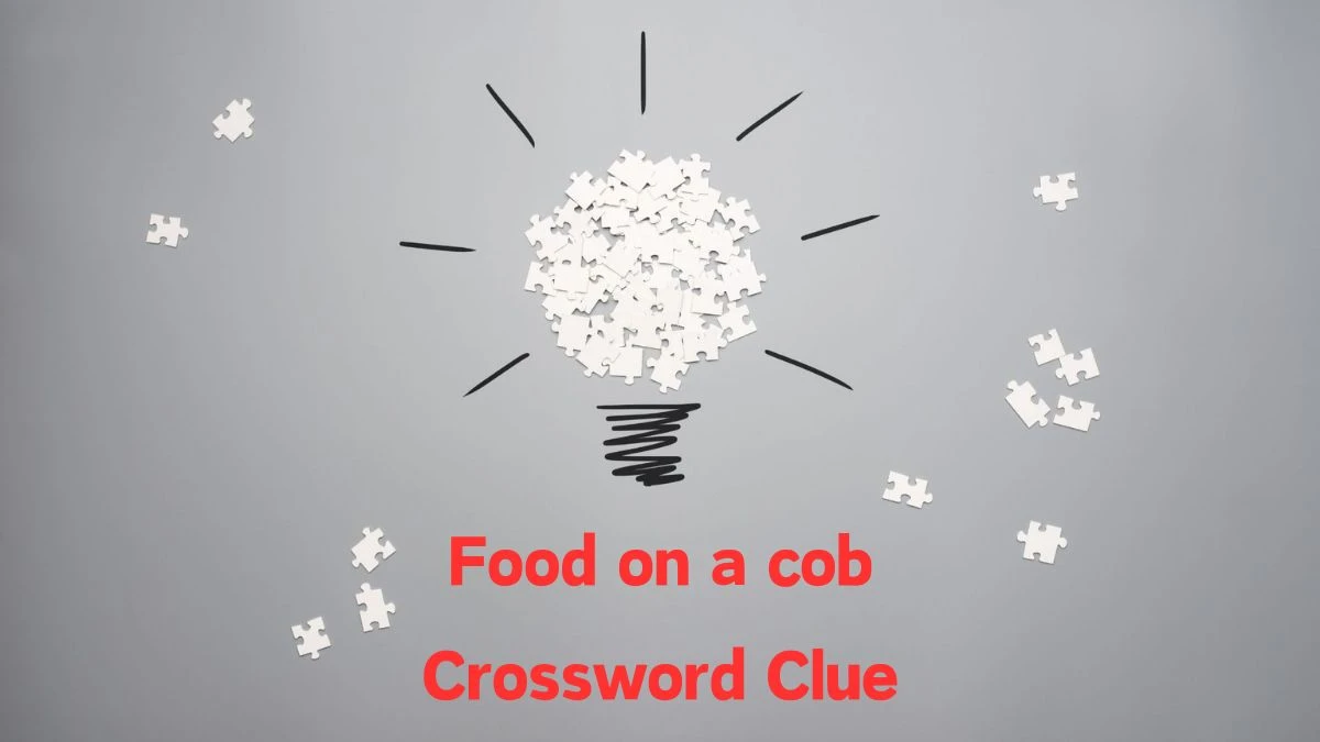 Food on a cob Daily Commuter Crossword Clue Puzzle Answer from June 26, 2024