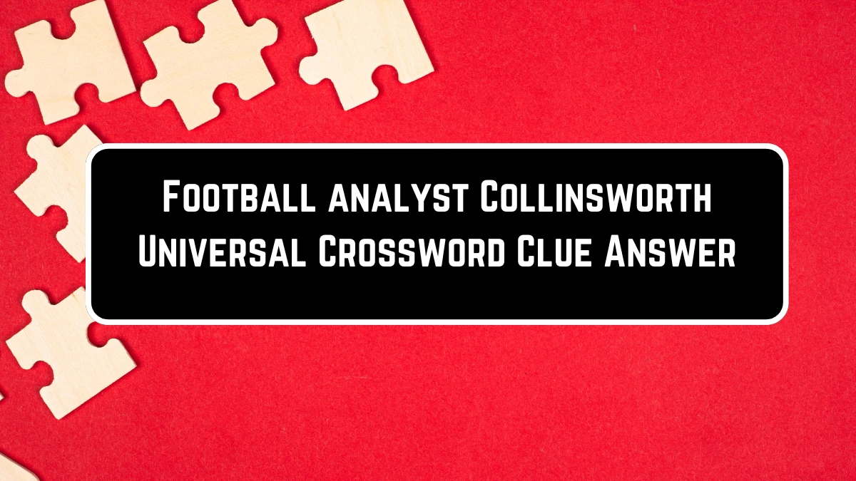 Universal Football analyst Collinsworth Crossword Clue Puzzle Answer from June 23, 2024