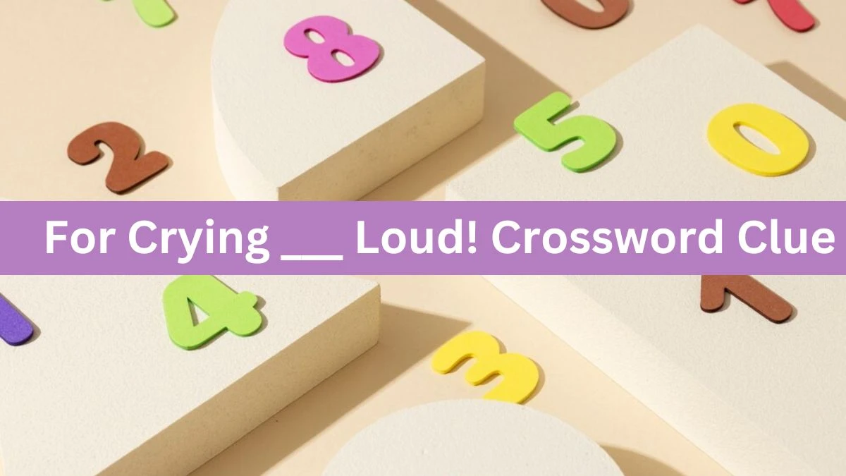 For Crying ___ Loud! Daily Themed Crossword Clue Puzzle Answer from June 18, 2024