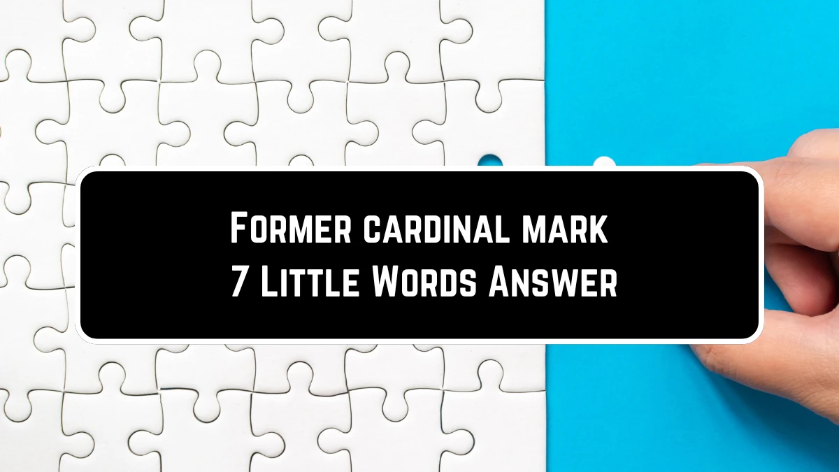 Former cardinal mark 7 Little Words Puzzle Answer from June 23, 2024