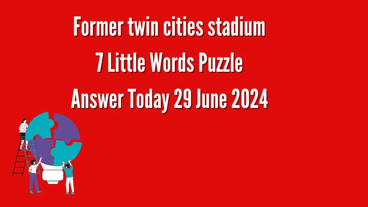 Former twin cities stadium 7 Little Words Puzzle Answer from June 29, 2024