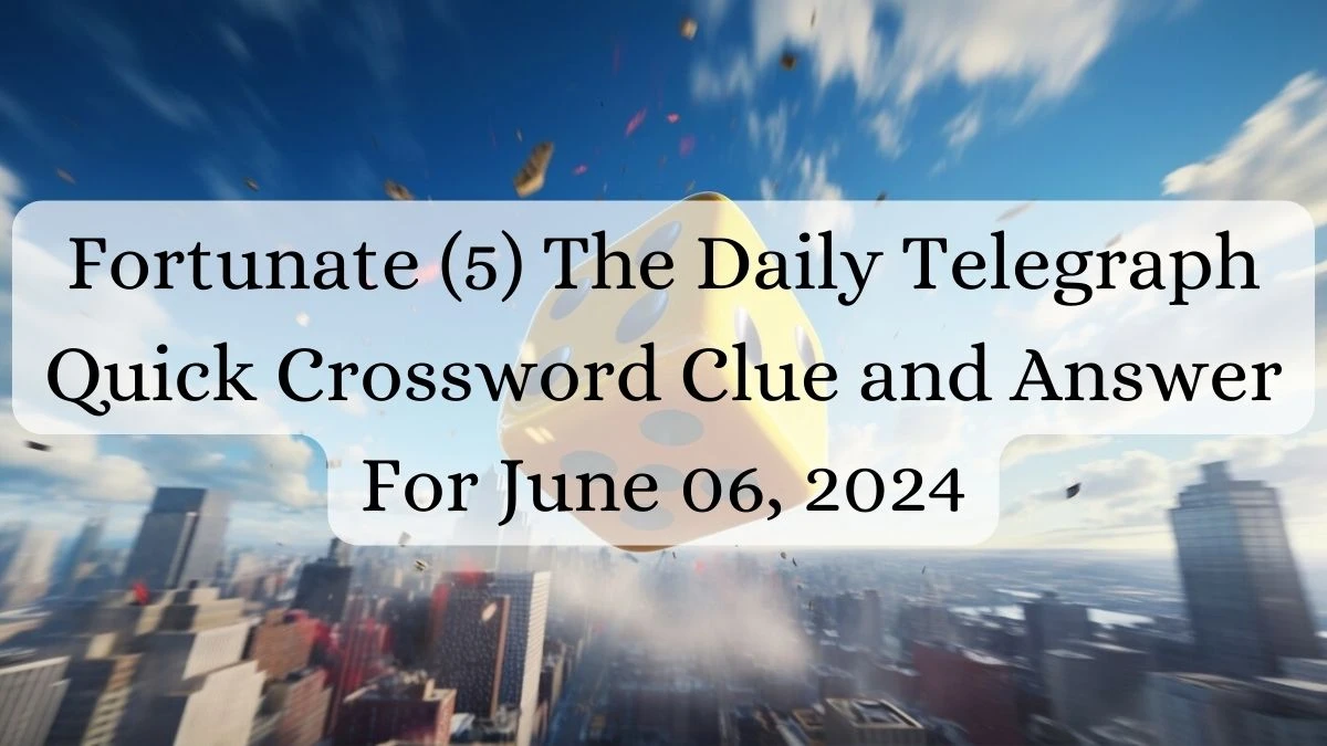 Fortunate (5) The Daily Telegraph Quick Crossword Clue and Answer For