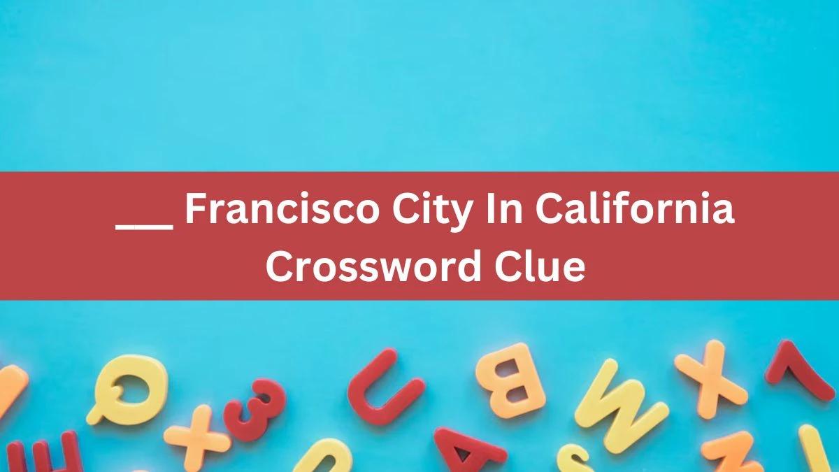 ___ Francisco City In California Daily Themed Crossword Clue Puzzle Answer from June 24, 2024