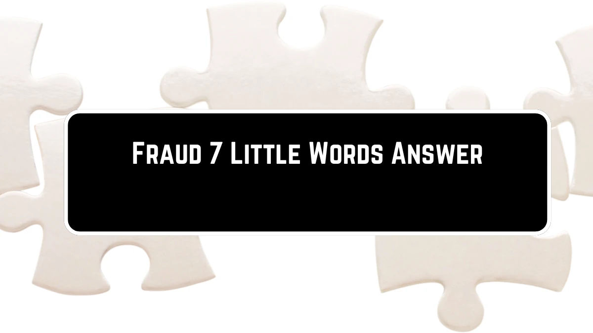 Fraud 7 Little Words Puzzle Answer from June 23, 2024