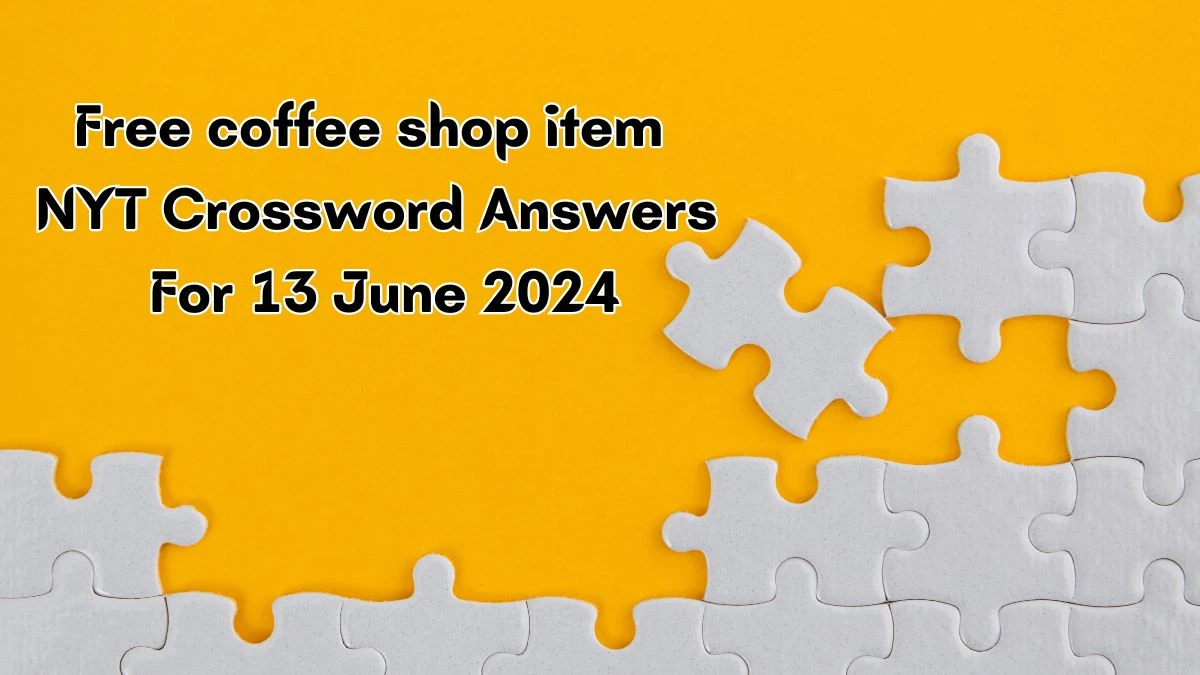 Free coffee shop item NYT Crossword Clue Puzzle Answer from June 13