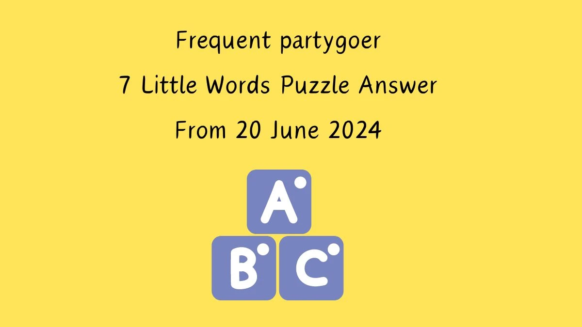 Frequent partygoer 7 Little Words Puzzle Answer from June 20, 2024