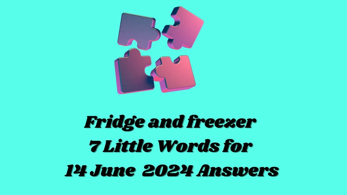 Fridge and freezer 7 Little Words Crossword Clue Puzzle Answer from June 14, 2024