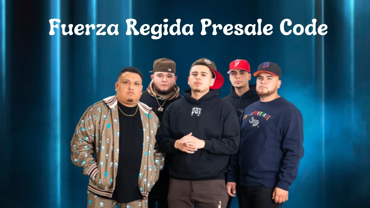 Fuerza Regida Presale Code, Fuerza Regida 2024 Tour Dates