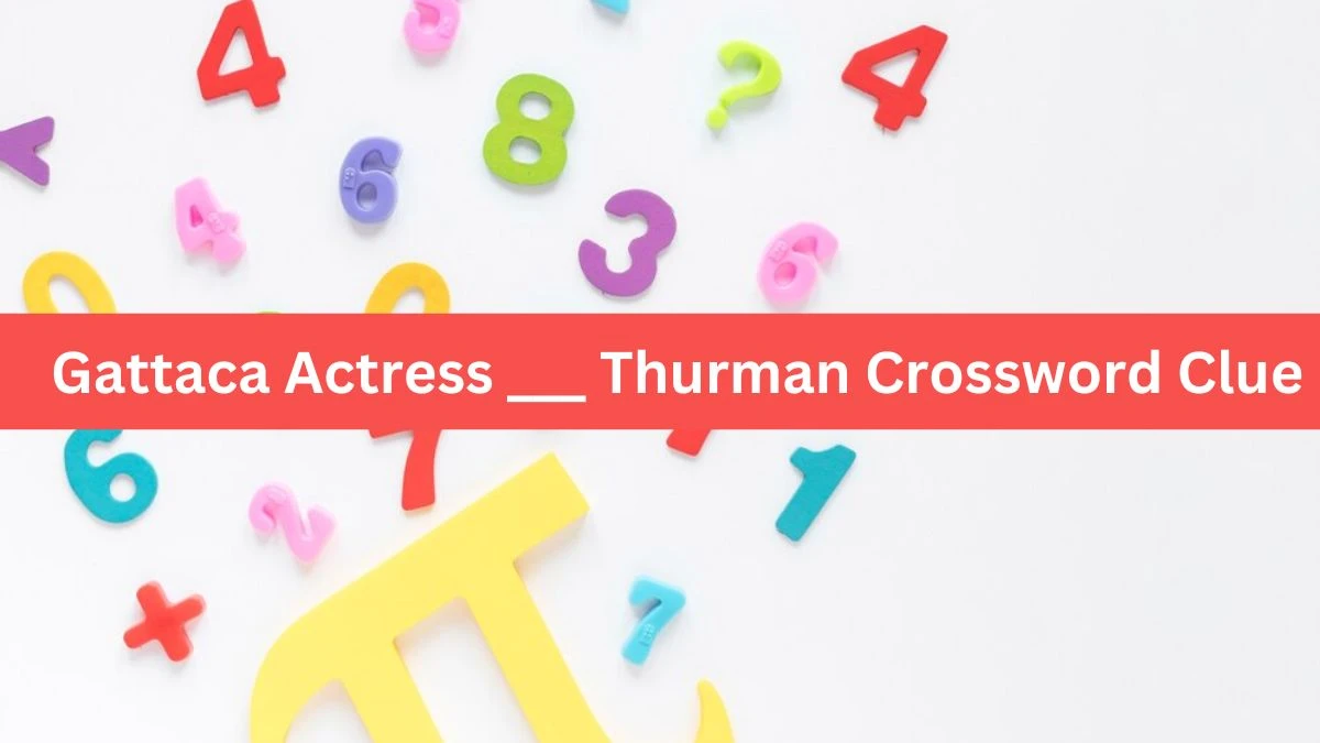 Gattaca Actress ___ Thurman Crossword Clue Daily Themed Puzzle Answer from June 21, 2024