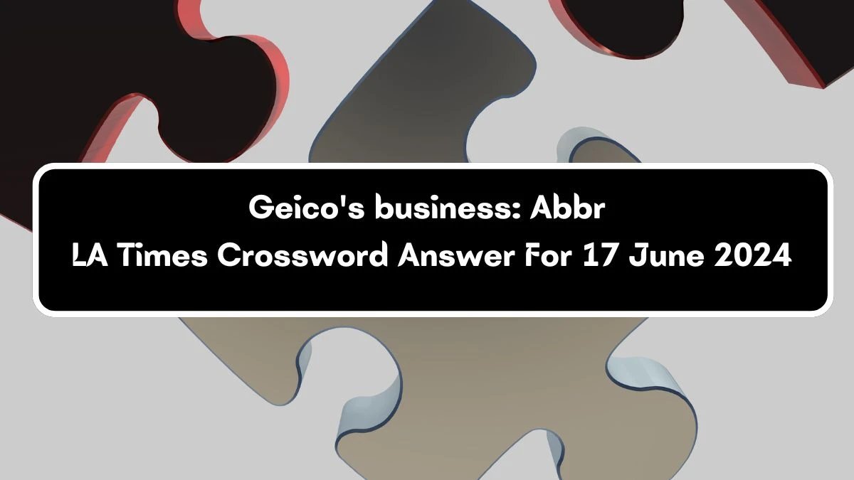 Geico's business: Abbr LA Times Crossword Clue Puzzle Answer from June 17, 2024