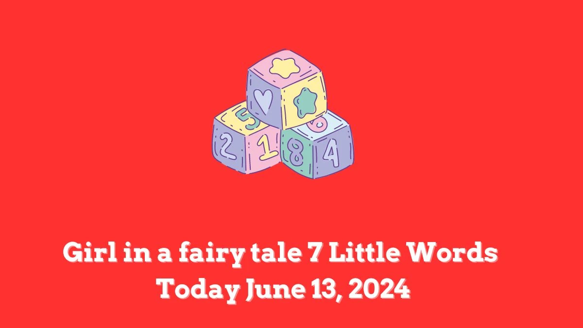 Girl in a fairy tale 7 Little Words Crossword Clue Puzzle Answer from June 13, 2024
