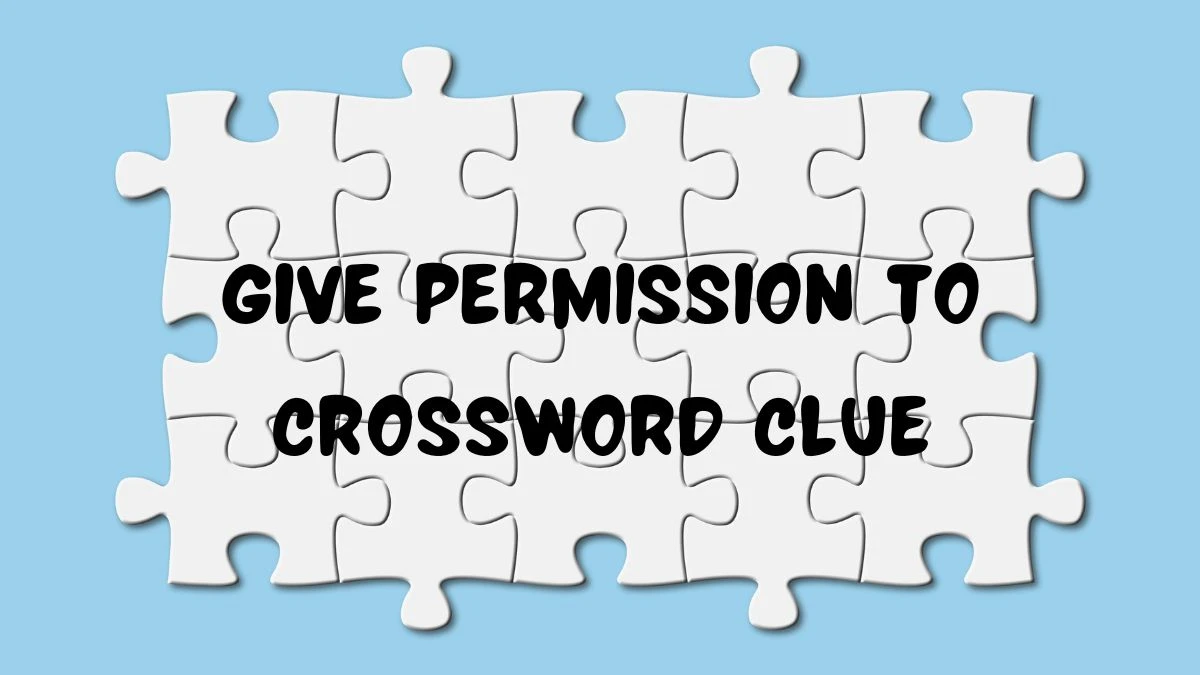 Give permission to Universal Crossword Clue Puzzle Answer from June 15, 2024