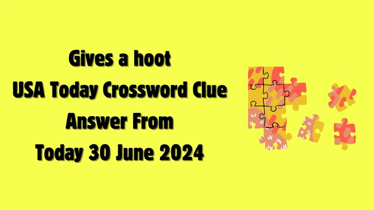 USA Today Gives a hoot Crossword Clue Puzzle Answer from June 30, 2024