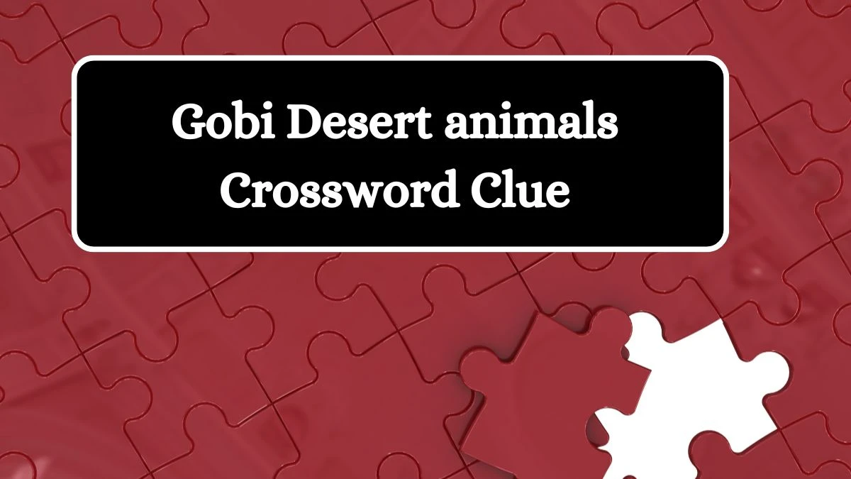 USA Today Gobi Desert animals Crossword Clue Puzzle Answer from June 28, 2024