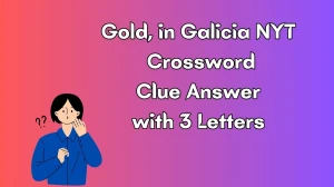 Gold, in Galicia NYT Crossword Clue Answer with 3 Letters