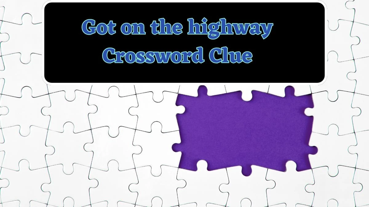 Got on the highway Daily Commuter Crossword Clue Puzzle Answer from June 14, 2024