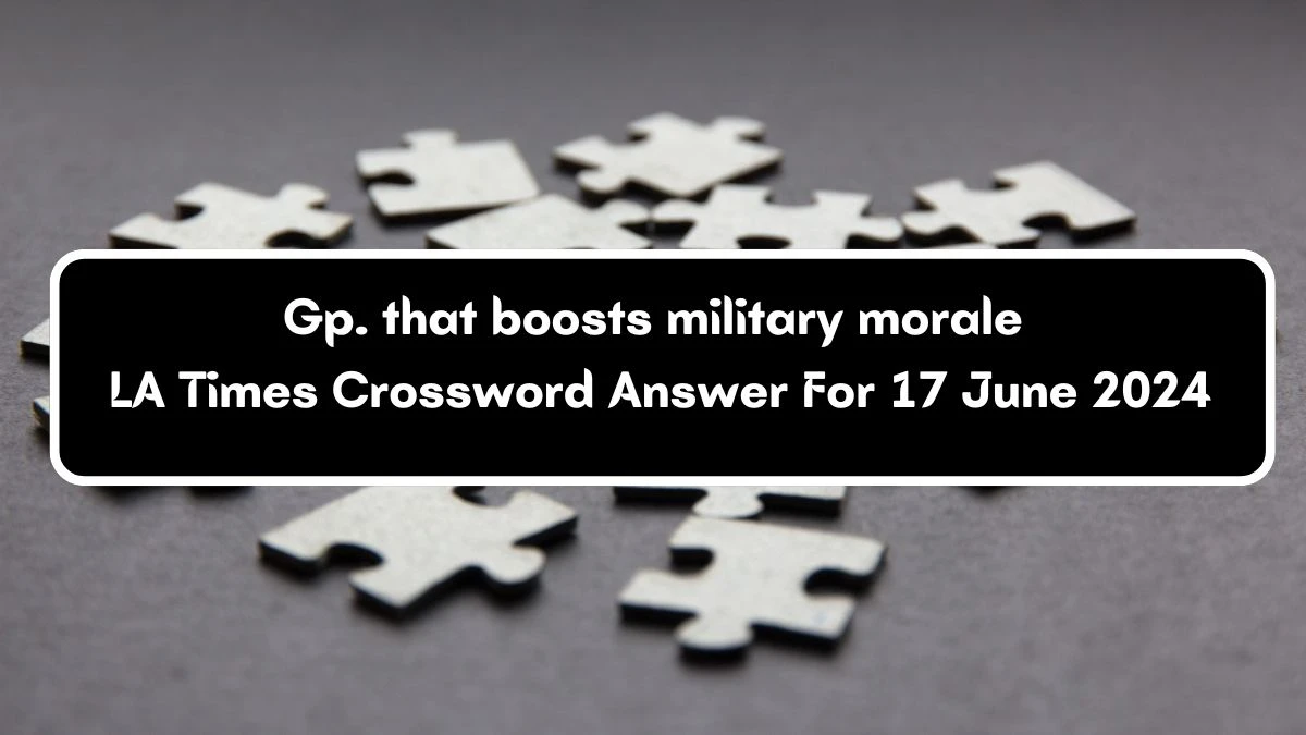 Gp. that boosts military morale LA Times Crossword Clue Puzzle Answer from June 17, 2024