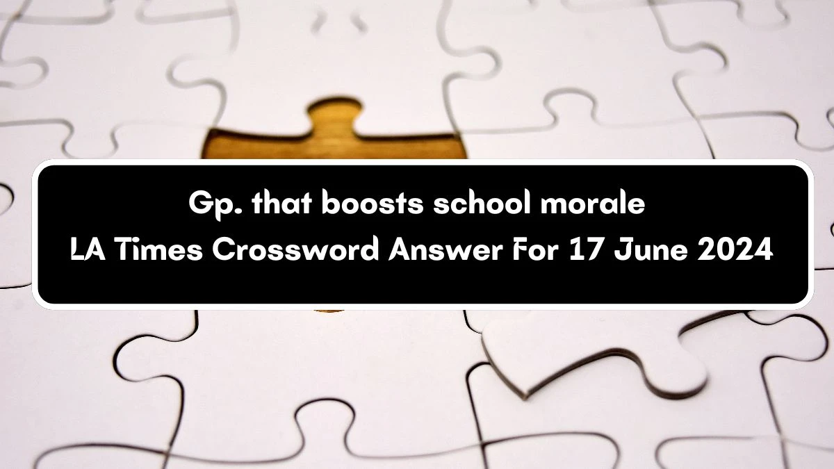 LA Times Gp. that boosts school morale Crossword Clue Puzzle Answer from June 17, 2024