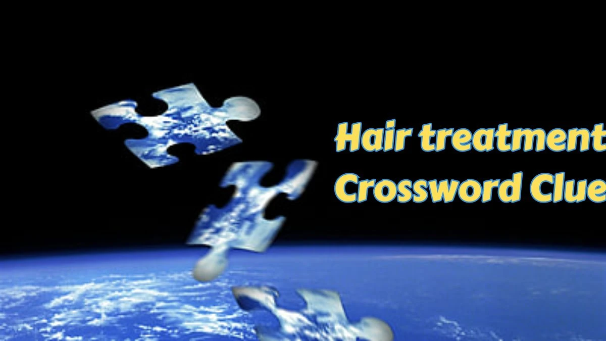 Hair treatment Daily Commuter Crossword Clue Puzzle Answer from June 28, 2024