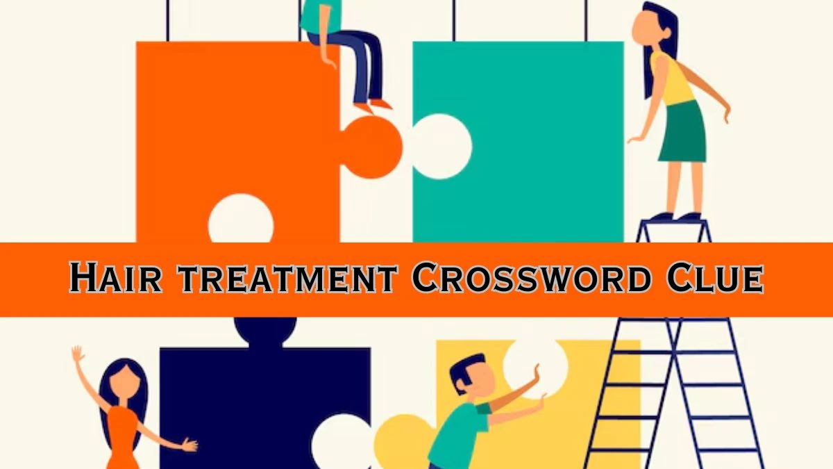 Hair treatment Daily Commuter Crossword Clue Puzzle Answer from June 28, 2024