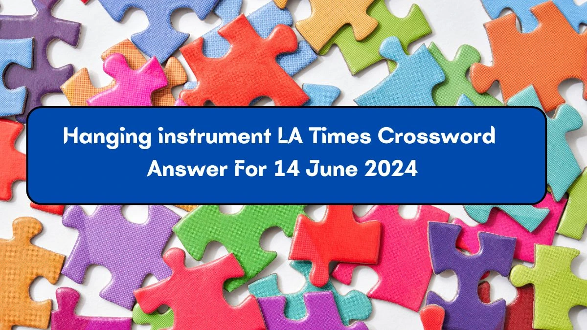 Hanging instrument LA Times Crossword Clue Puzzle Answer from June 14, 2024