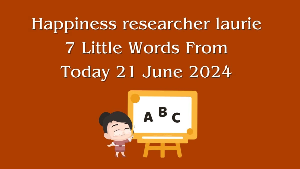 Happiness researcher laurie 7 Little Words Puzzle Answer from June 21, 2024